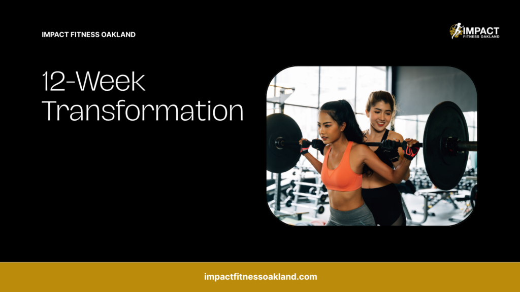 12-week transformation training program at Impact Fitness Oakland — coach spotting client through a barbell squat